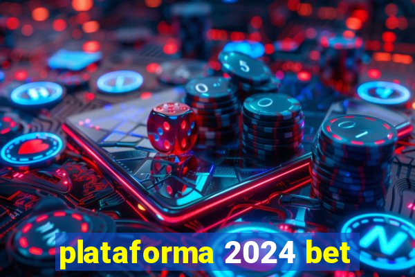 plataforma 2024 bet