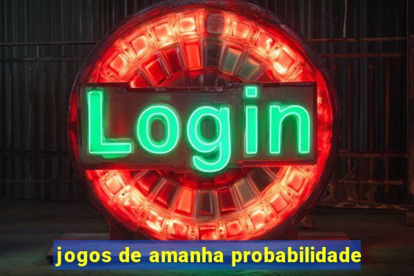 jogos de amanha probabilidade