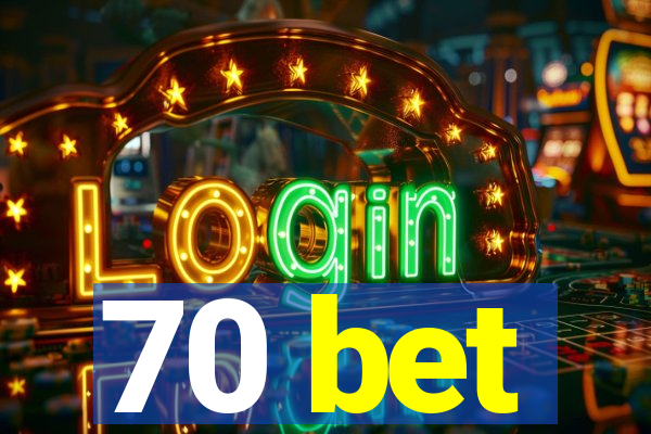 70 bet