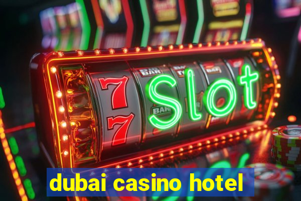 dubai casino hotel