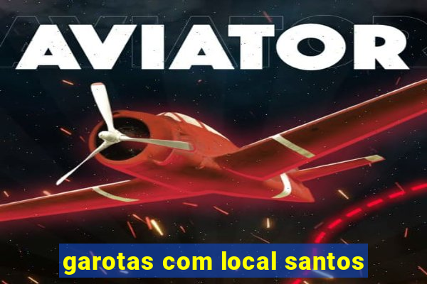 garotas com local santos