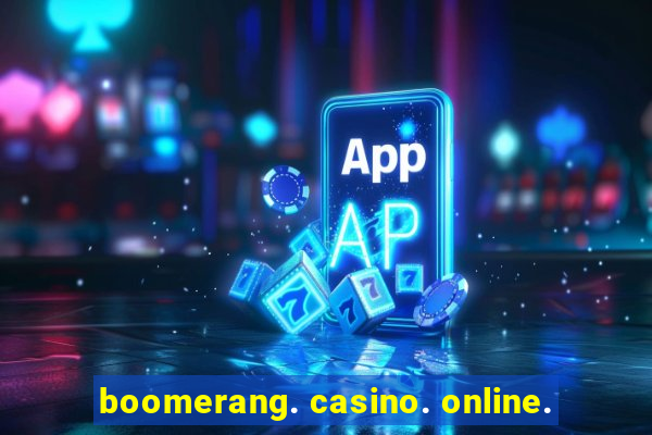 boomerang. casino. online.