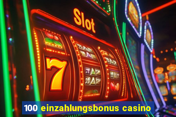 100 einzahlungsbonus casino