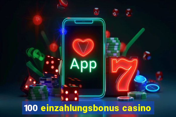 100 einzahlungsbonus casino