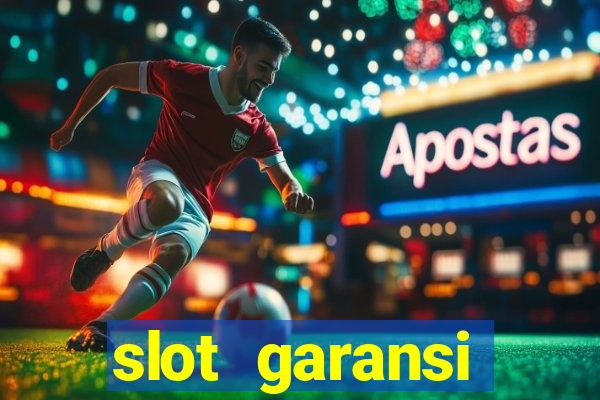 slot garansi kekalahan 100 saldo kembali