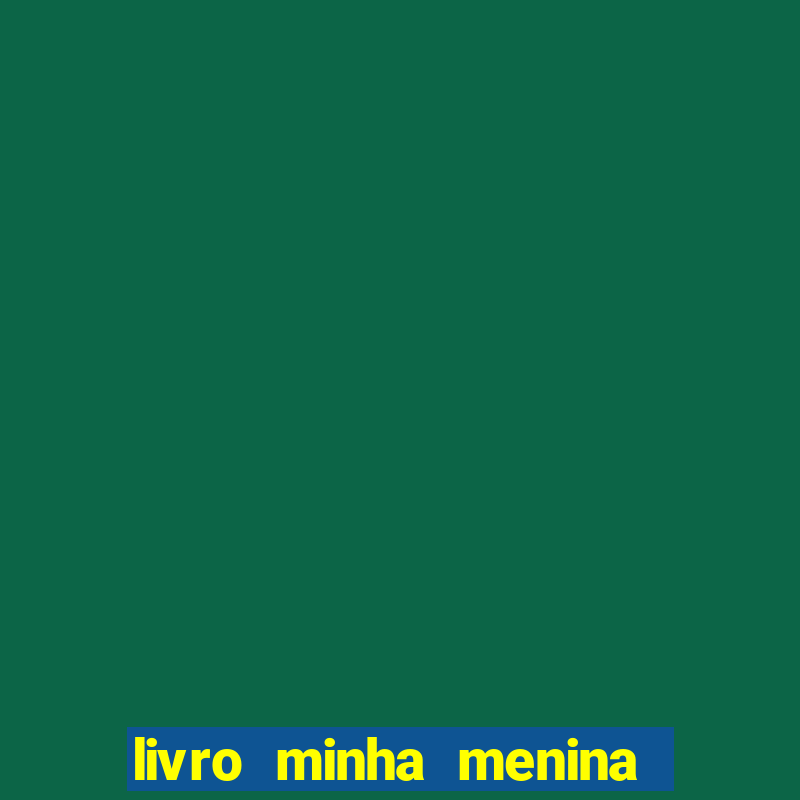 livro minha menina isabella castrioti pdf grátis download