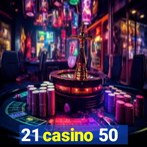 21 casino 50