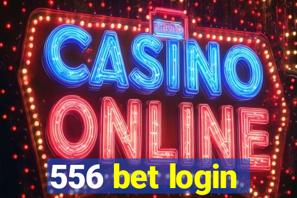 556 bet login