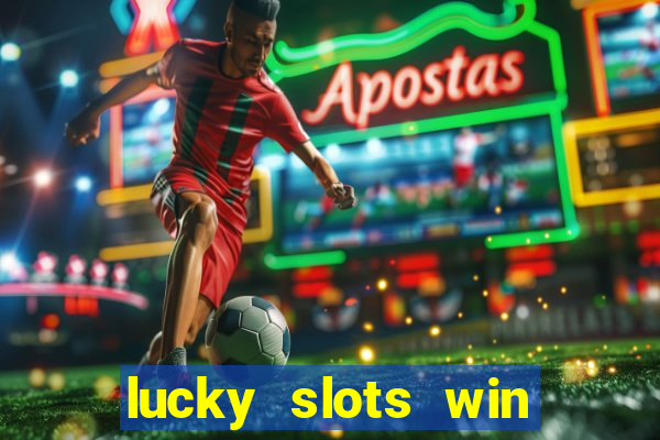 lucky slots win real cash paytm