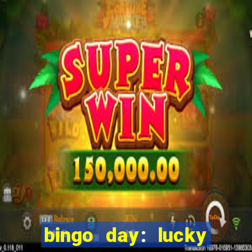 bingo day: lucky to win