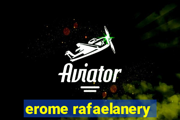 erome rafaelanery