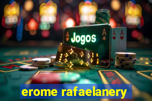 erome rafaelanery