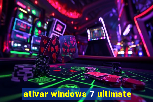 ativar windows 7 ultimate