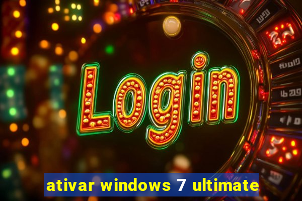 ativar windows 7 ultimate