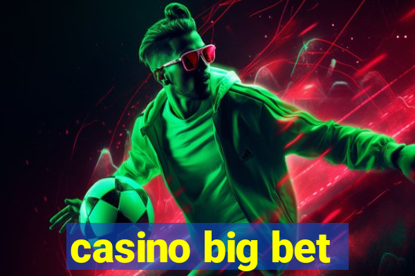 casino big bet