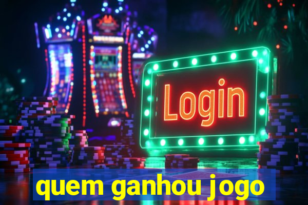 quem ganhou jogo