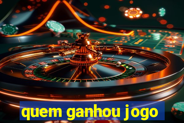 quem ganhou jogo