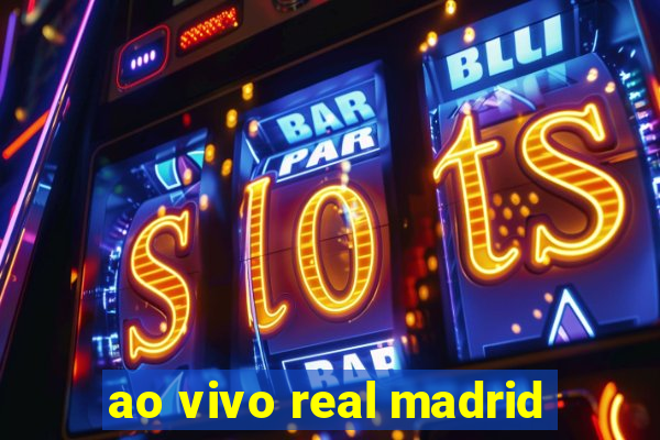 ao vivo real madrid