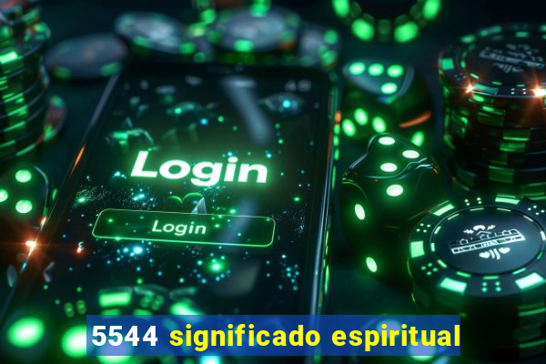 5544 significado espiritual