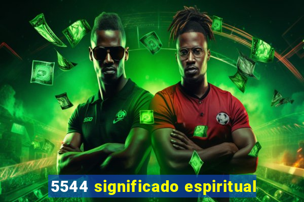 5544 significado espiritual