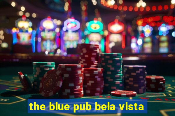 the blue pub bela vista