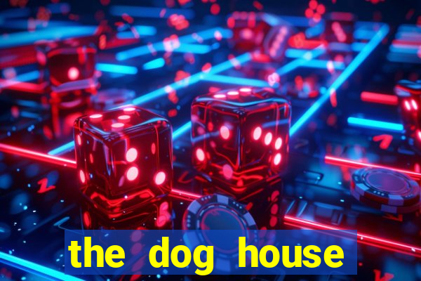 the dog house megaways slots