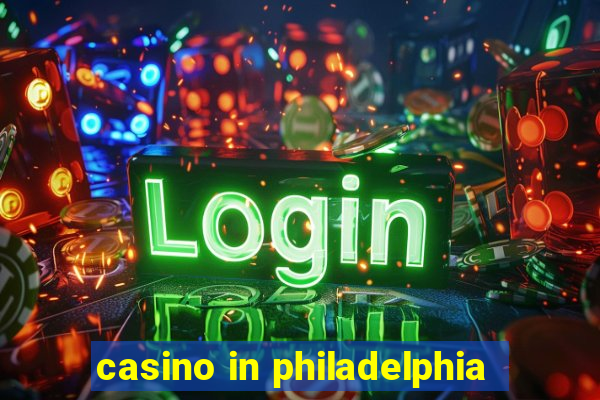 casino in philadelphia