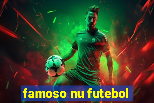 famoso nu futebol