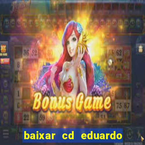 baixar cd eduardo costa 2023