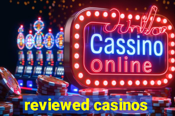 reviewed casinos