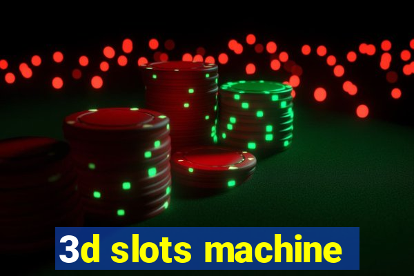 3d slots machine