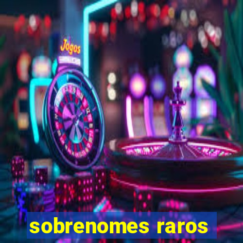 sobrenomes raros