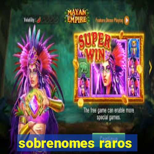 sobrenomes raros