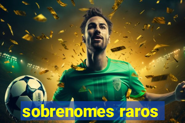 sobrenomes raros