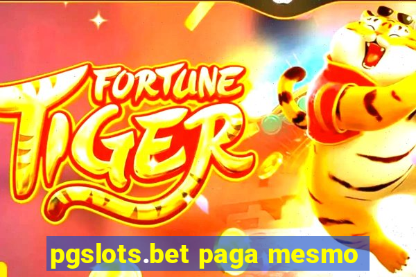 pgslots.bet paga mesmo