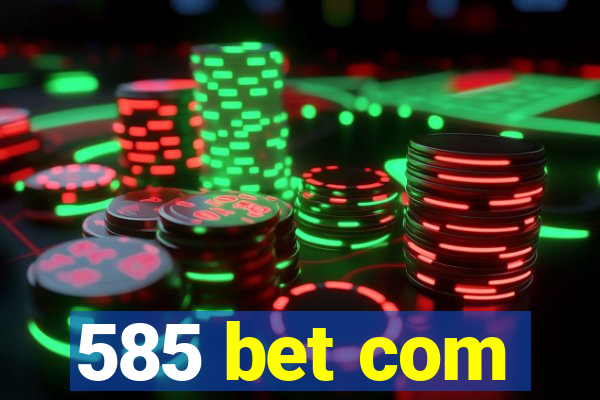 585 bet com