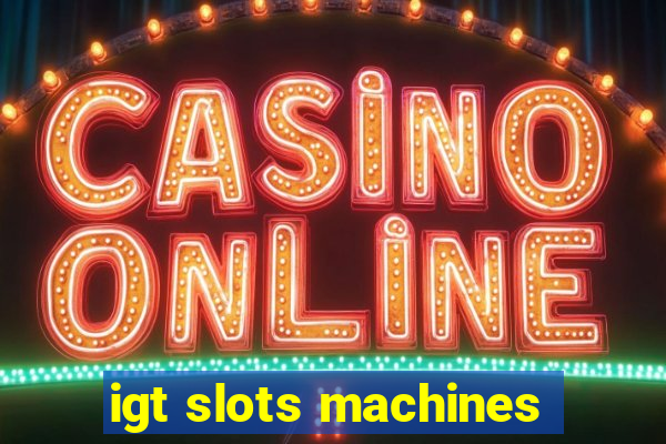 igt slots machines