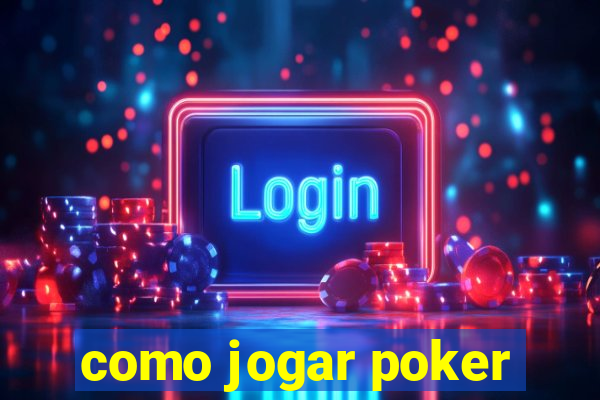 como jogar poker