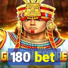 180 bet