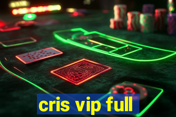 cris vip full