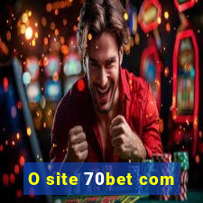 O site 70bet com