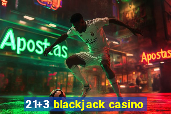 21+3 blackjack casino