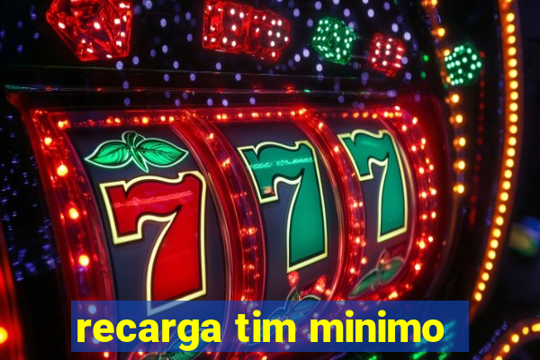 recarga tim minimo