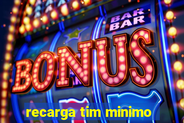 recarga tim minimo