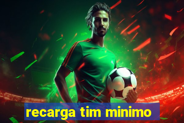 recarga tim minimo