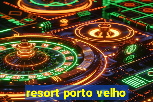 resort porto velho