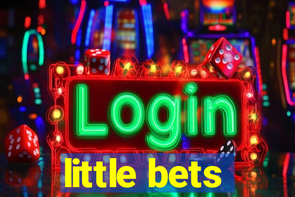 little bets