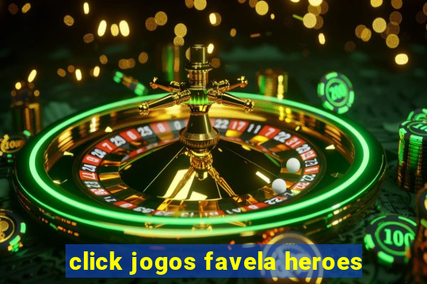 click jogos favela heroes