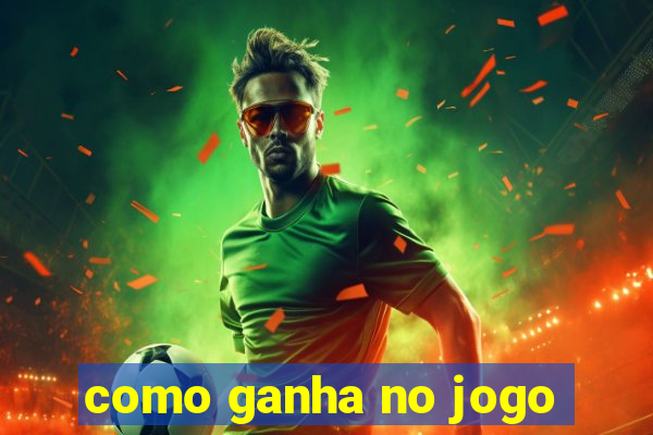 como ganha no jogo