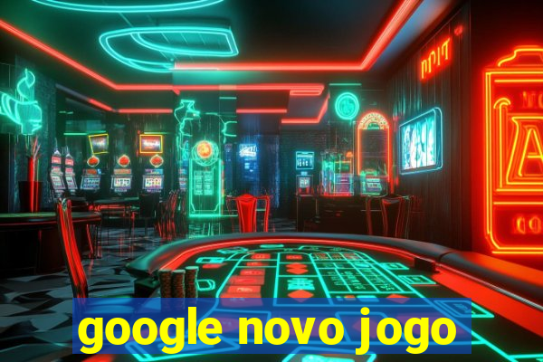 google novo jogo